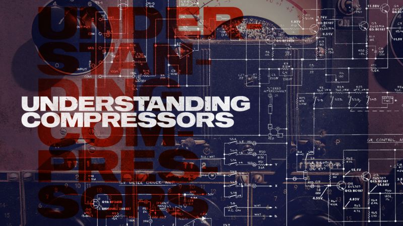 Sonic Academy &ndash; Understanding Compressors 压缩器原理与实战解析